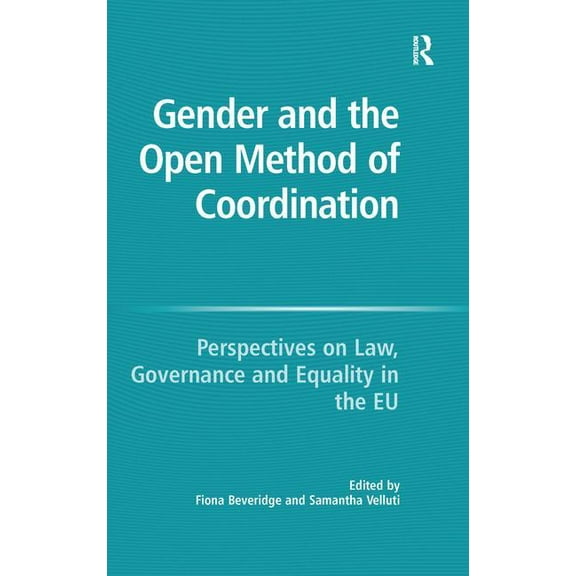 Gender and the Open Method of Coordination: Perspectives on Law, Governance and Equality in the EU, (Hardcover)