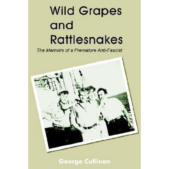 Pre-Owned Wild Grapes and Rattlesnakes: The Memoirs of a Premature Anti-Fascist (Paperback) 1414044488 9781414044484