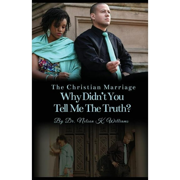 The Christian Marriage: Why Didn't You Tell Me the Truth?, (Paperback)