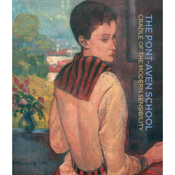 The Pont-Aven School : Cradle of the Modern Sensibility (Hardcover)