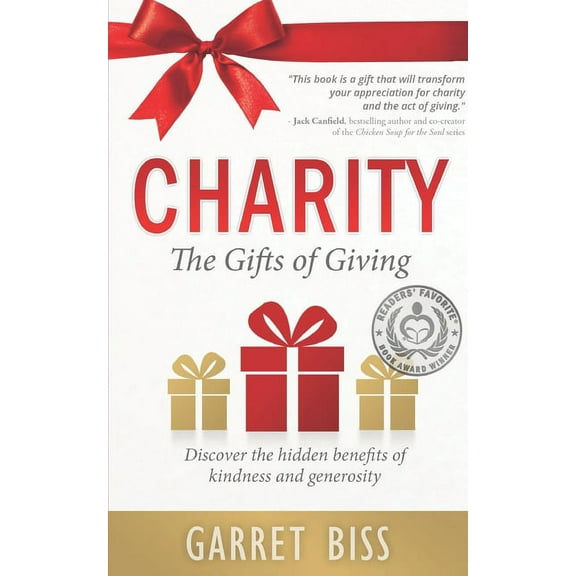 Charity The Gifts of Giving: Discover the hidden benefits of kindness and generosity (Paperback) by Garret B Biss