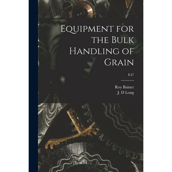Equipment for the Bulk Handling of Grain; E47, (Paperback)