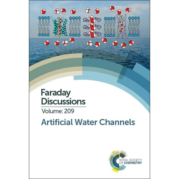 Faraday Discussions Artificial Water Channels: Faraday Discussion 209, Book 209, (Hardcover)