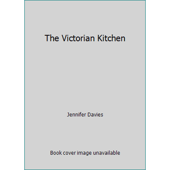 Pre-Owned The Victorian Kitchen (Hardcover) 0563206853 9780563206859