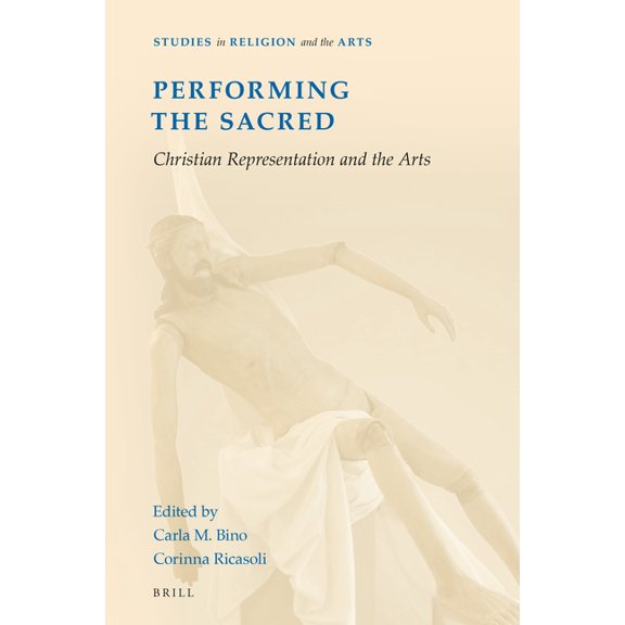 Studies in Religion and the Arts Performing the Sacred: Christian Representation and the Arts, Book 20, (Hardcover)