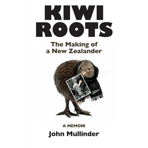 Kiwi Roots: The Making of a New Zealander, (Paperback)