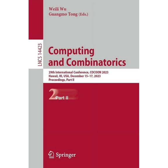 Lecture Notes in Computer Science Computing and Combinatorics: 29th International Conference, Cocoon 2023, Hawaii, Hi, Usa, December 15-17, 2023, Proceedi, Book 14423, (Paperback)