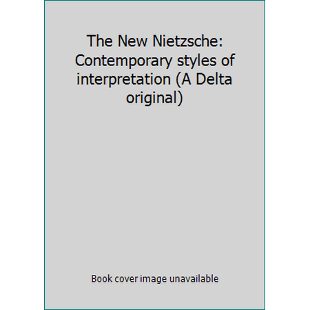 The New Nietzsche: Contemporary styles of interpretation (A Delta original) [Paperback - Used]