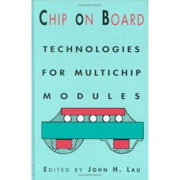 Pre-Owned Chip on Board: Technology for Multichip Modules (Hardcover) 0442014414 9780442014414