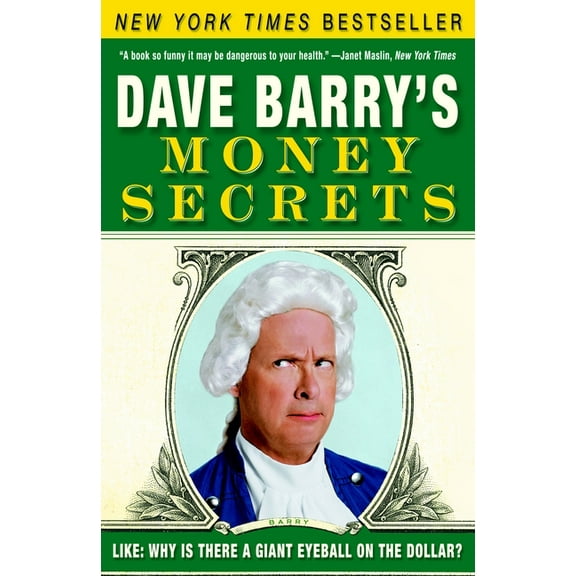 Dave Barry's Money Secrets: Like: Why Is There a Giant Eyeball on the Dollar?, (Paperback)