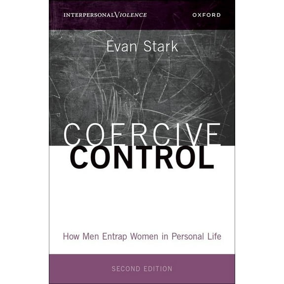 Interpersonal Violence Coercive Control: How Men Entrap Women in Personal Life, (Hardcover)