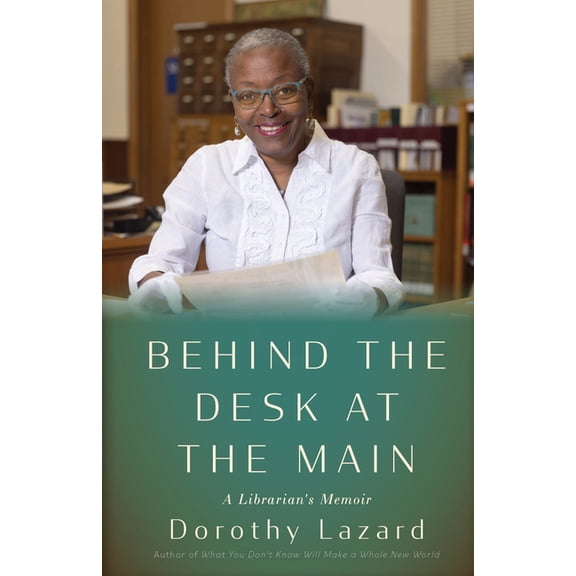 Behind the Desk at the Main: A Librarian's Memoir, (Hardcover)