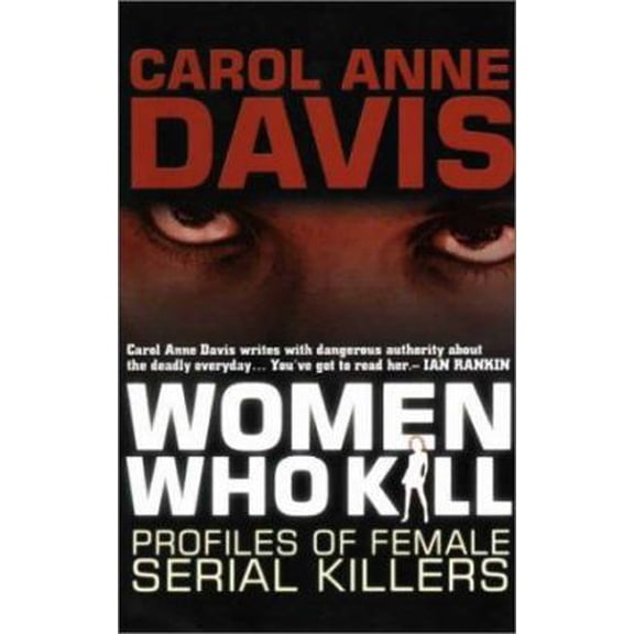 Pre-Owned Women Who Kill: Profiles of Female Serial Killers (Hardcover) 0749005351 9780749005351