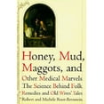 thumbnail image 1 of Pre-Owned Honey, Mud, Maggots, and Other Medical Marvels: The Science Behind Folk Remedies and Old Wives' Tales (Hardcover) 039582298X 9780395822982, 1 of 1
