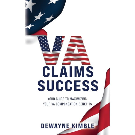 Pre-Owned Va Claims Success: Your Guide To Maximizing Your VA Compensation Benefits (Paperback) 1959508083 9781959508083