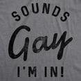 thumbnail image 2 of Mens Sounds Gay Im In T Shirt Funny LGBT Pride Parade Party Tee (Dark Heather Grey) - XL, 2 of 3