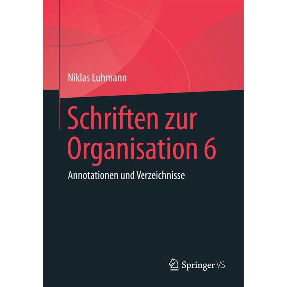 Schriften Zur Organisation 6: Annotationen Und Verzeichnisse, (Hardcover)