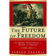 Pre-Owned The Future of Freedom: Illiberal Democracy at Home and Abroad (Hardcover 9780393047646) by Fareed Zakaria