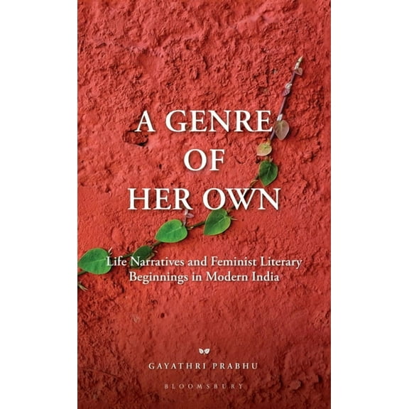 A Genre of Her Own: Life Narratives and Feminist Literary Beginnings in Modern India, (Hardcover)