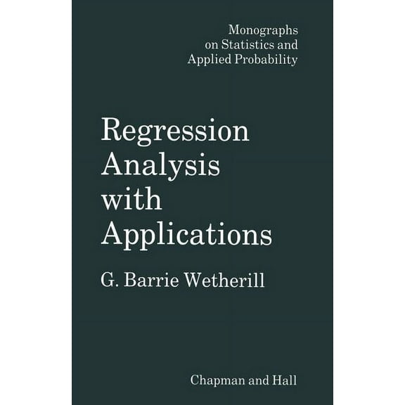 Monographs on Statistics and Applied Pro Regression Analysis with Applications, (Paperback)