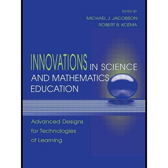 Innovations in Science and Mathematics Education: Advanced Designs for Technologies of Learning, (Hardcover)