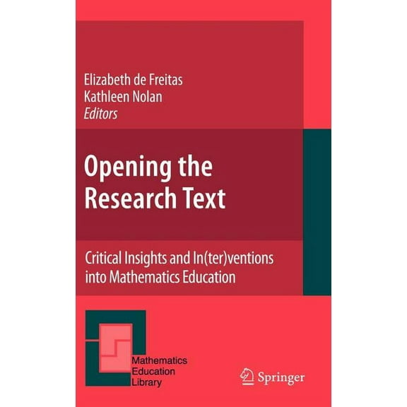 Mathematics Education Library Opening the Research Text: Critical Insights and In(ter)Ventions Into Mathematics Education, Book 46, (Hardcover)