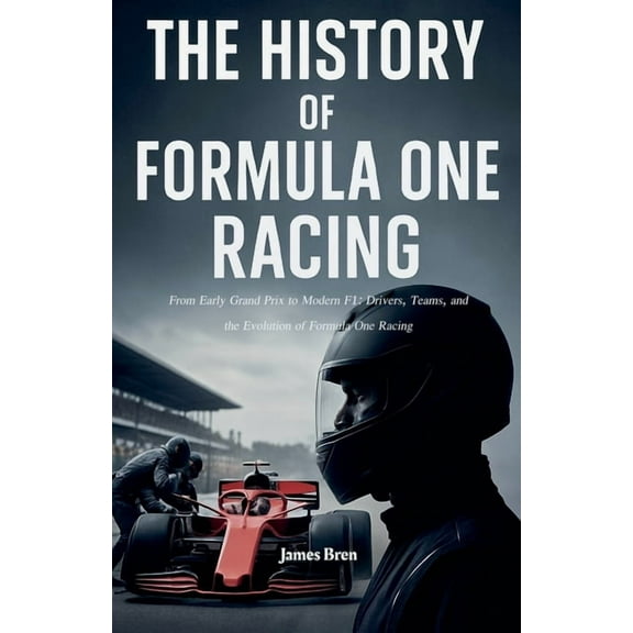 The History of Formula One Racing, (Paperback)