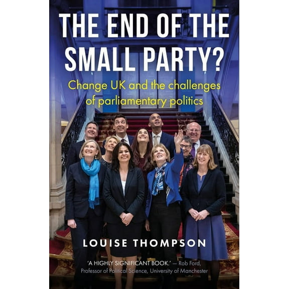 Manchester University Press: The End of the Small Party? (Hardcover)