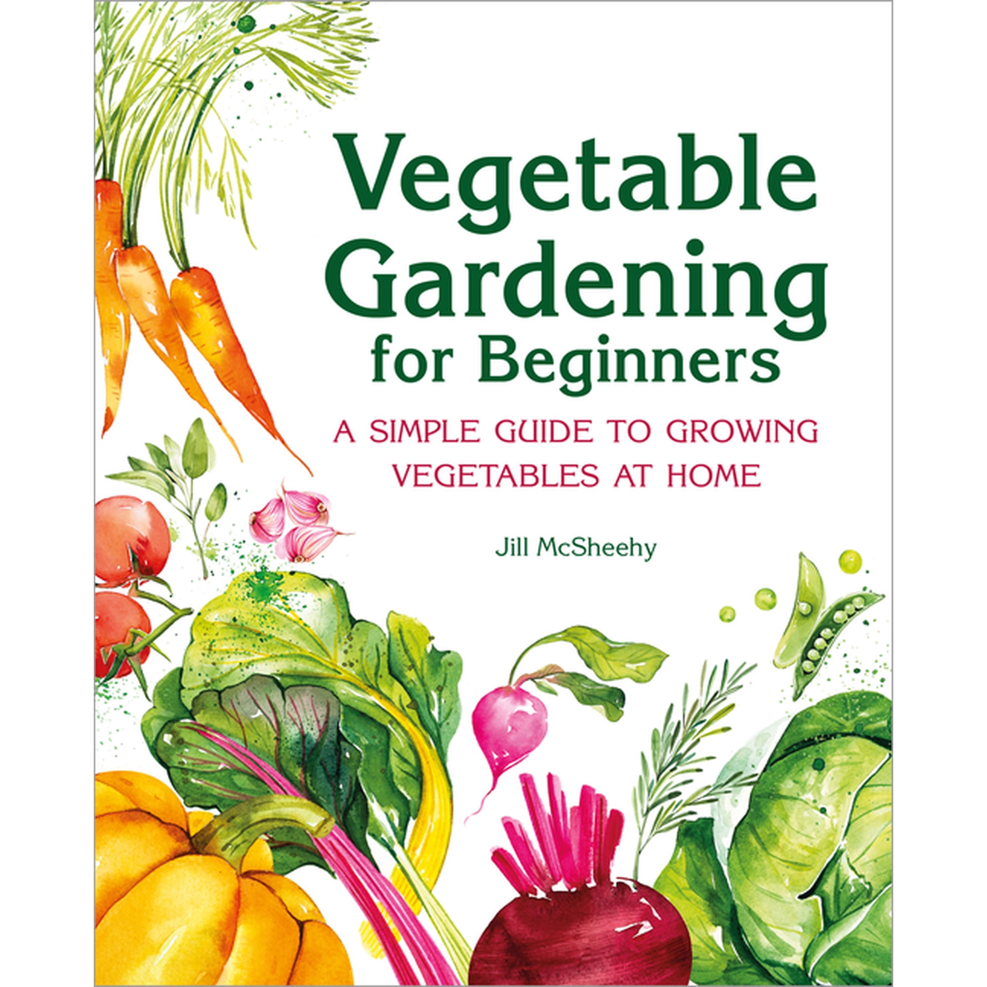 Vegetable Gardening for Beginners : A Simple Guide to Growing Vegetables at Home (Paperback)