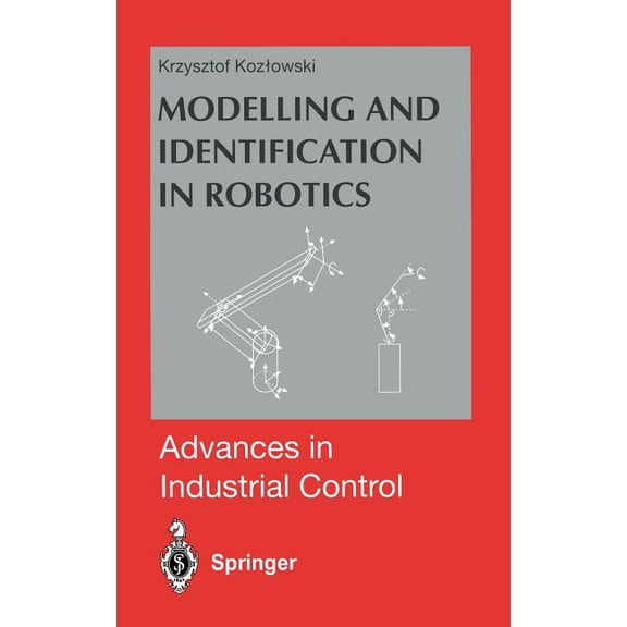 Advances in Industrial Control Modelling and Identification in Robotics, (Hardcover)
