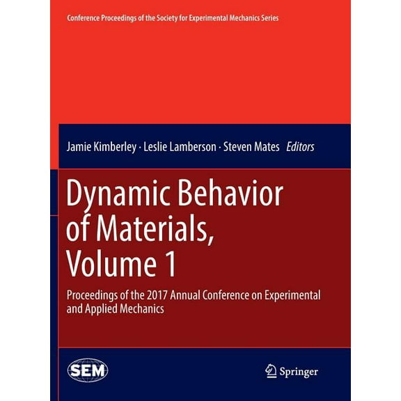 Conference Proceedings of the Society fo Dynamic Behavior of Materials, Volume 1: Proceedings of the 2017 Annual Conference on Experimental and Applied Mechanics, (Paperback)