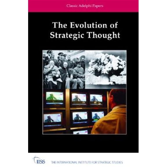Pre-Owned Adelphi The Evolution of Strategic Thought: Classic Adelphi Papers, (Hardcover)