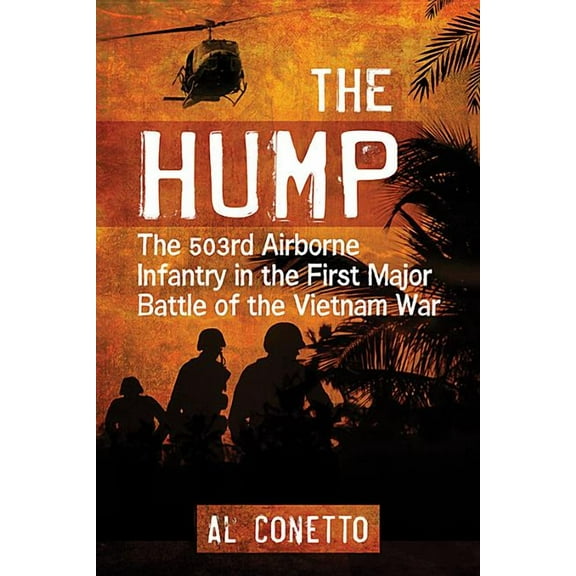 The Hump: The 1st Battalion, 503rd Airborne Infantry, in the First Major Battle of the Vietnam War, (Paperback)