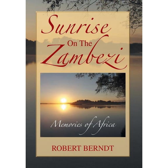 Sunrise on the Zambezi : Memories of Africa