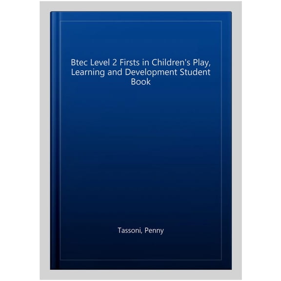 BTEC Level 2 Firsts in Children's Play Learning and Development Student Book (Paperback)