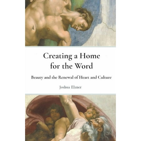 Creating a Home for the Word: Beauty and the Renewal of Heart and Culture (Paperback)