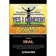 Yes I Cancer: You can't beat cancer without chemotherapy, radiation or surgery, (Paperback)
