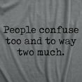 thumbnail image 2 of Mens Funny T Shirts People Confuse Too and to Way Two Much Sarcastic Tee Graphic Tees, 2 of 9
