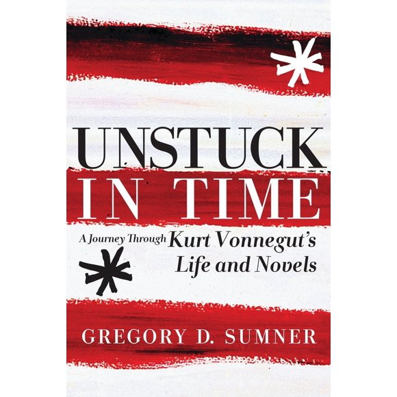 Pre-Owned Unstuck in Time: A Journey Through Kurt Vonnegut's Life and Novels (Paperback) 1609804309 9781609804305