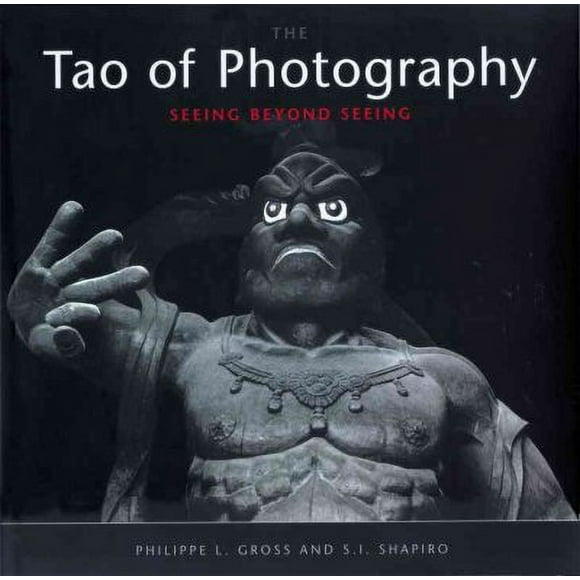 Pre-owned Tao of Photography : Seeing Beyond Seeing, Paperback by Gross, Philippe L., Ph.D.; Shapiro, S. I., Ph.D.; Preble, Duane (FRW), ISBN 1580081940, ISBN-13 9781580081948