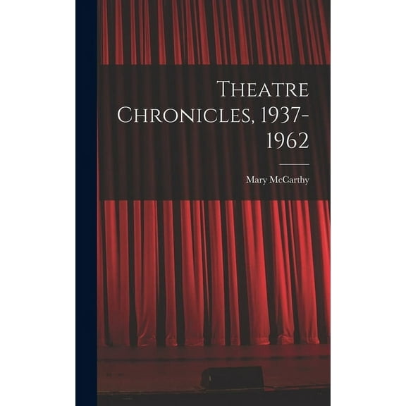 Theatre Chronicles, 1937-1962, (Hardcover)