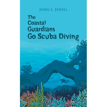 The Coastal Guardians Go Scuba Diving - eBook (Best Places To Go Scuba Diving In The Us)