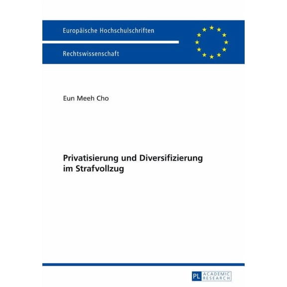 Europäische Hochschulschriften Recht: Privatisierung Und Diversifizierung Im Strafvollzug (Paperback)