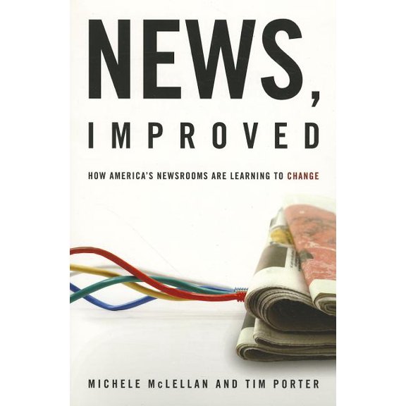 News, Improved: How America′s Newsrooms Are Learning to Change, (Paperback)