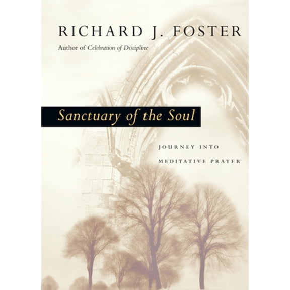 Pre-Owned Sanctuary of the Soul: Journey into Meditative Prayer (Renovare Resources) (Paperback) 083083558X 9780830835584