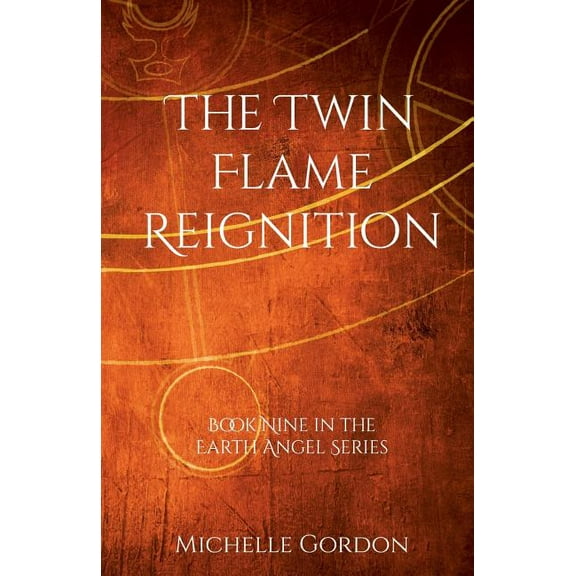 Earth Angel The Twin Flame Reignition, Book 9, (Paperback)