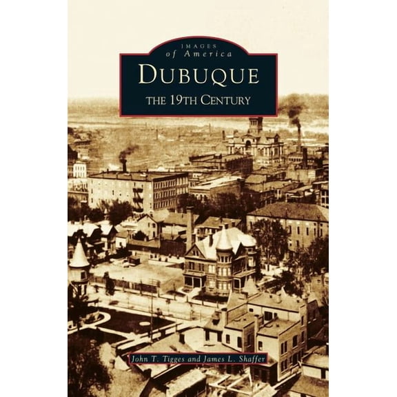 Dubuque: The 19th Century (Hardcover)