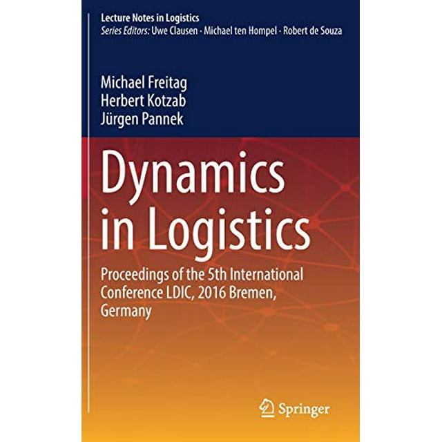 Dynamics in Logistics: Proceedings of the 5th International Conference LDIC, 2016 Bremen, Germany (Lecture Notes in Logistics)