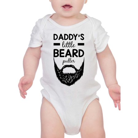 

Daddy s Little Beard Puller. Bodysuit Infant -Smartprints Designs 18 Months