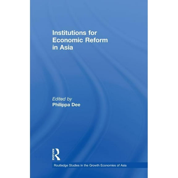Routledge Studies in the Growth Economie Institutions for Economic Reform in Asia, (Hardcover)